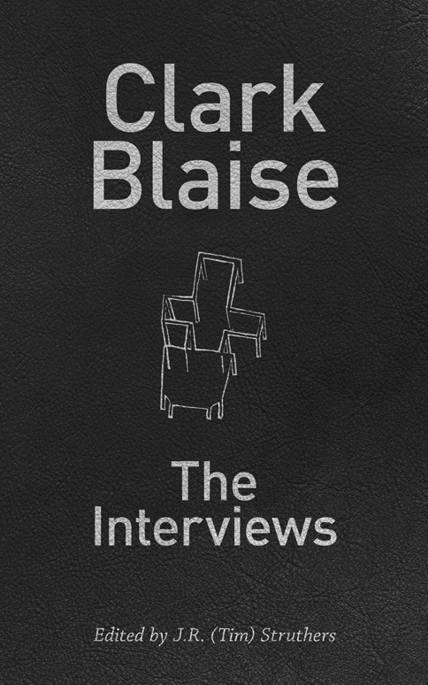 clark blaise, the interviews
