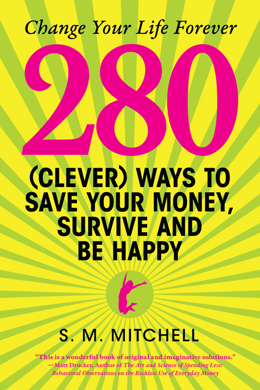 280 (cleaver) ways to save your money, survive and be happy